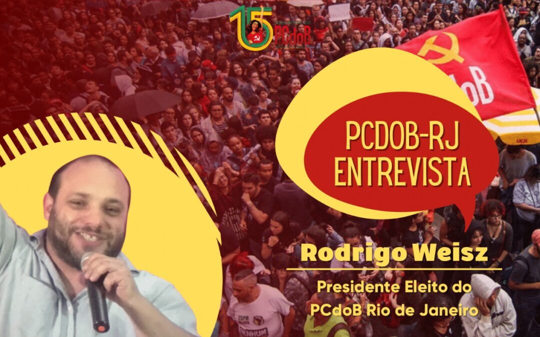 Entrevista: Rodrigo Weisz, Presidente do PCdoB Rio de Janeiro (Capital)