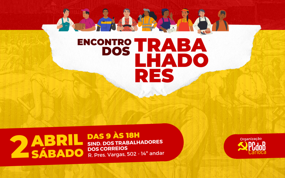 2 de abril: Encontro dos Trabalhadores e Trabalhadoras do PCdoB-Rio