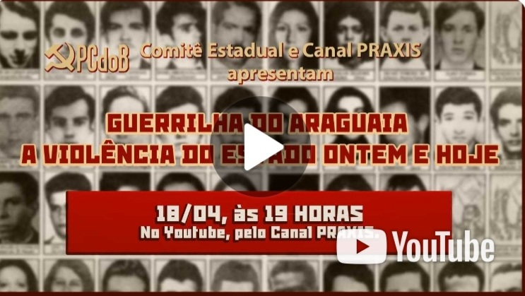 PCdoB-RJ e Canal Praxis promovem o debate “Guerrilha do Araguaia: a violência do Estado ontem e hoje”