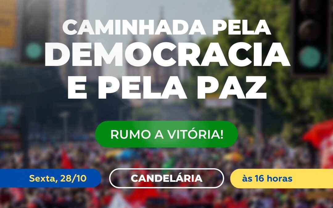 28 de outubro: Caminhada da Vitória! Lula presidente!